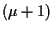 $(\mu + 1)$